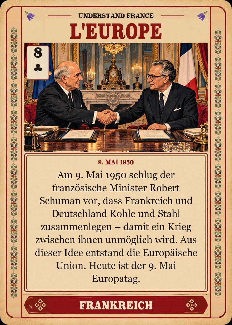 L'EUROPE — 9. Mai 1950. Am 9. Mai 1950 schlug der französische Minister Robert Schuman vor, dass Frankreich und Deutschland Kohle und Stahl zusammenlegen – damit ein Krieg zwischen ihnen unmöglich wird. Aus dieser Idee entstand die Europäische Union. Heute ist der 9. Mai Europatag.