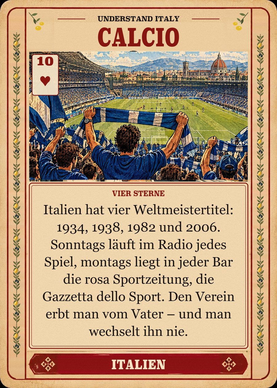 CALCIO — vier Sterne. Italien hat vier Weltmeistertitel: 1934, 1938, 1982 und 2006. Sonntags läuft im Radio jedes Spiel, montags liegt in jeder Bar die rosa Sportzeitung, die Gazzetta dello Sport. Den Verein erbt man vom Vater – und man wechselt ihn nie.