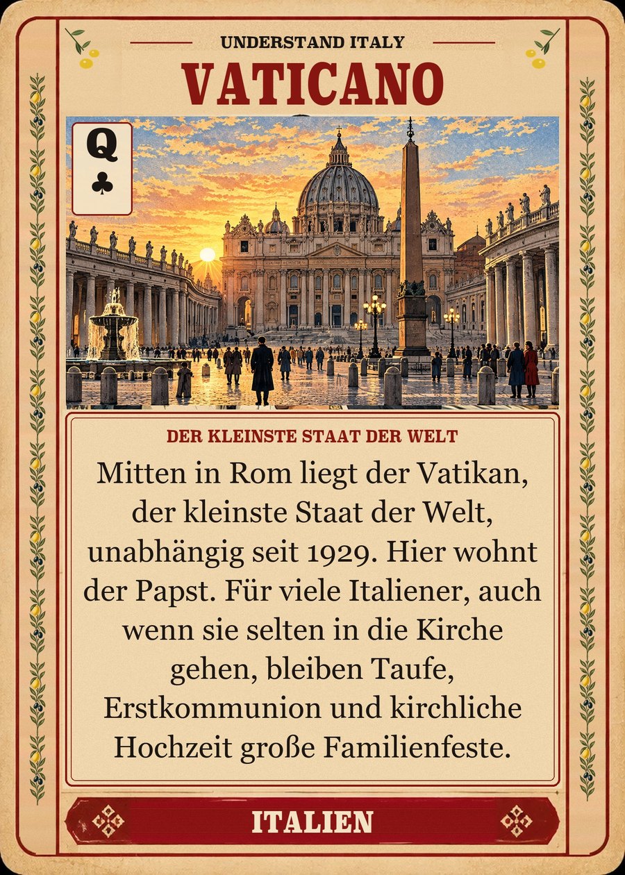 VATICANO — der kleinste Staat der Welt. Mitten in Rom liegt der Vatikan, der kleinste Staat der Welt, unabhängig seit 1929. Hier wohnt der Papst. Für viele Italiener, auch wenn sie selten in die Kirche gehen, bleiben Taufe, Erstkommunion und kirchliche Hochzeit große Familienfeste.