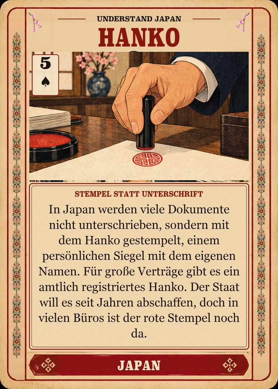 HANKO — Stempel statt Unterschrift. In Japan werden viele Dokumente nicht unterschrieben, sondern mit dem Hanko gestempelt, einem persönlichen Siegel mit dem eigenen Namen. Für große Verträge gibt es ein amtlich registriertes Hanko. Der Staat will es seit Jahren abschaffen, doch in vielen Büros ist der rote Stempel noch da.