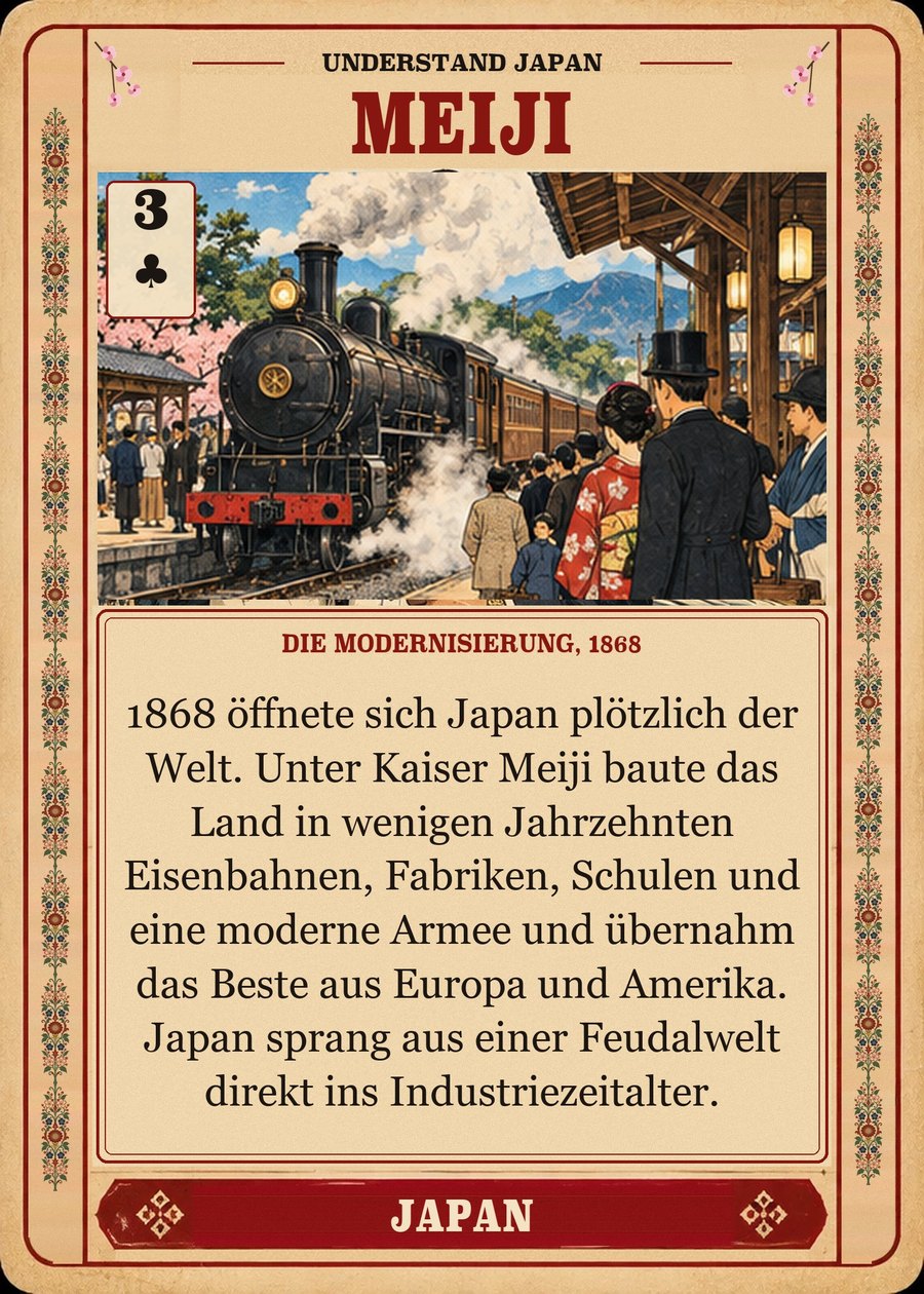 MEIJI — die Modernisierung, 1868. 1868 öffnete sich Japan plötzlich der Welt. Unter Kaiser Meiji baute das Land in wenigen Jahrzehnten Eisenbahnen, Fabriken, Schulen und eine moderne Armee und übernahm das Beste aus Europa und Amerika. Japan sprang aus einer Feudalwelt direkt ins Industriezeitalter.
