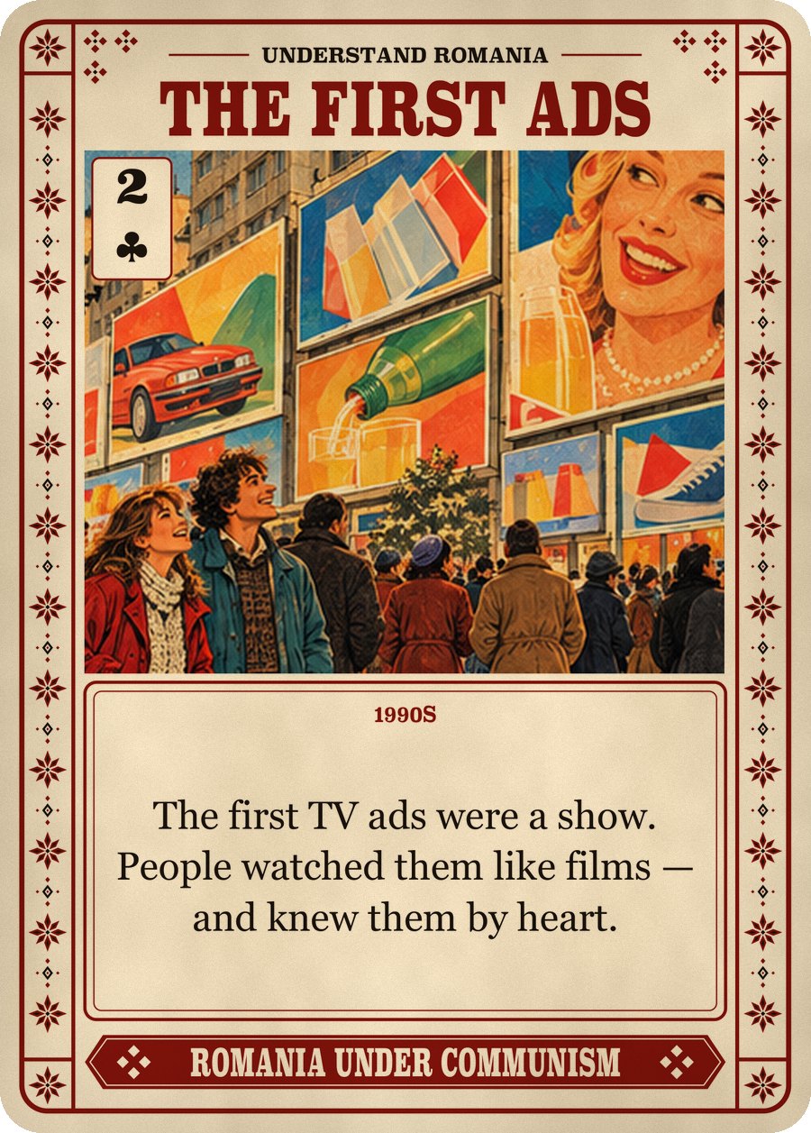 THE FIRST ADS — 1990s. The first TV ads were a show. People watched them like films — and knew them by heart.