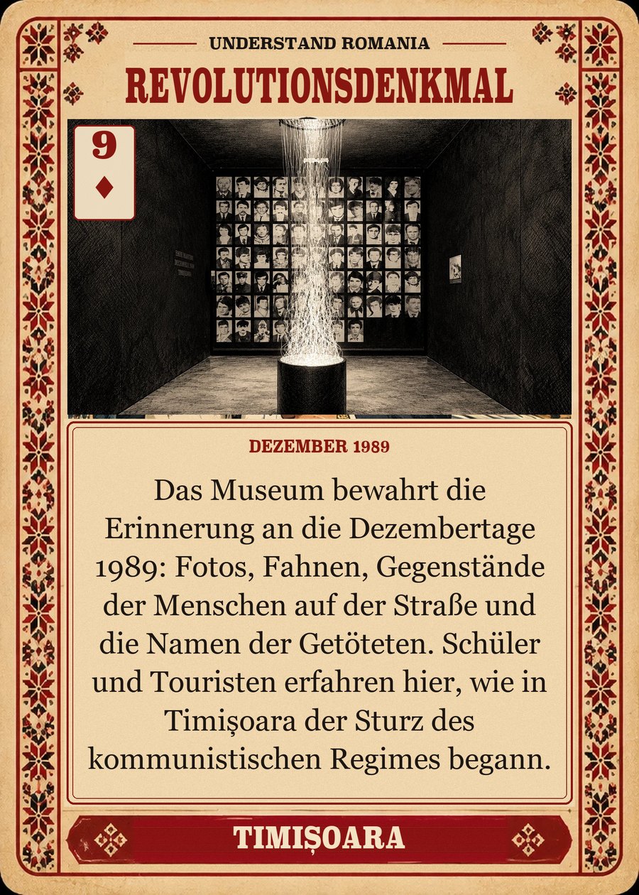 REVOLUTIONSDENKMAL — Dezember 1989. Das Museum bewahrt die Erinnerung an die Dezembertage 1989: Fotos, Fahnen, Gegenstände der Menschen auf der Straße und die Namen der Getöteten. Schüler und Touristen erfahren hier, wie in Timișoara der Sturz des kommunistischen Regimes begann.