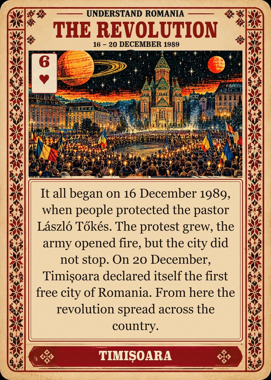 THE REVOLUTION — 16 – 20 December 1989. It all began on 16 December 1989, when people protected the pastor László Tőkés. The protest grew, the army opened fire, but the city did not stop. On 20 December, Timișoara declared itself the first free city of Romania. From here the revolution spread across the country.