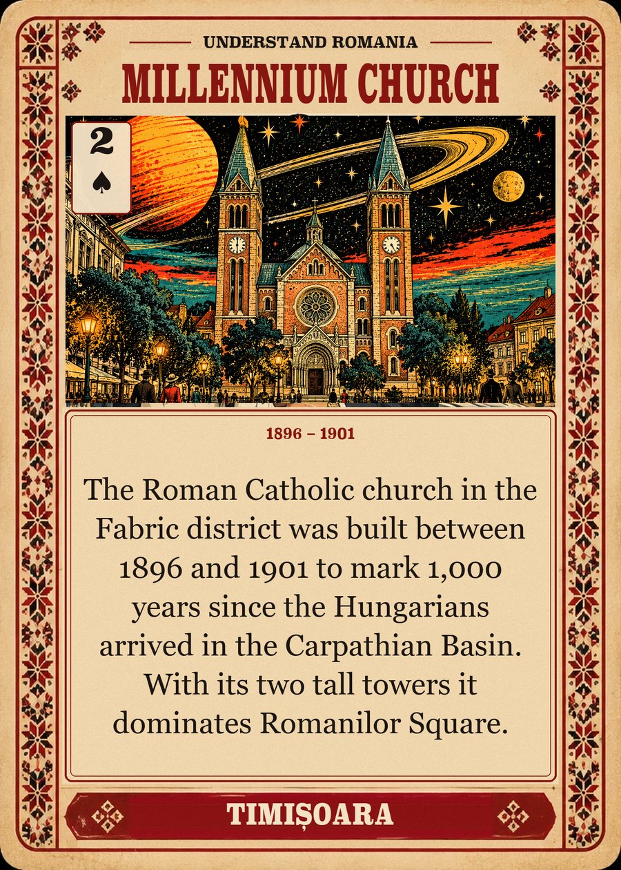 MILLENNIUM CHURCH — 1896 – 1901. The Roman Catholic church in the Fabric district was built between 1896 and 1901 to mark 1,000 years since the Hungarians arrived in the Carpathian Basin. With its two tall towers it dominates Romanilor Square.