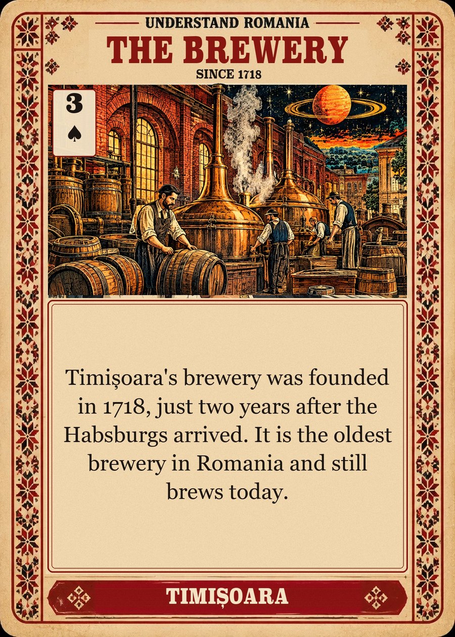 THE BREWERY — since 1718. Timișoara's brewery was founded in 1718, just two years after the Habsburgs arrived. It is the oldest brewery in Romania and still brews today.