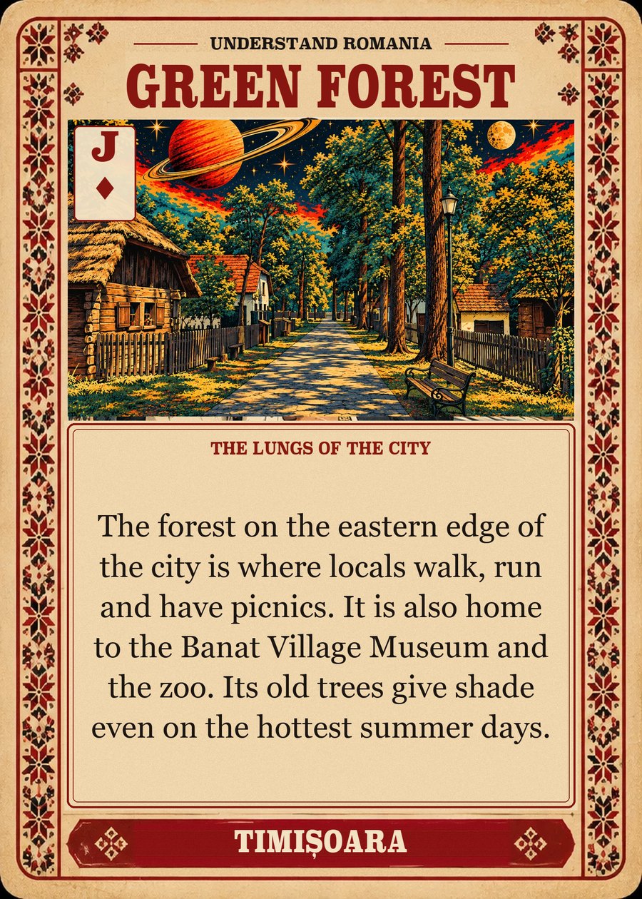 GREEN FOREST — the lungs of the city. The forest on the eastern edge of the city is where locals walk, run and have picnics. It is also home to the Banat Village Museum and the zoo. Its old trees give shade even on the hottest summer days.