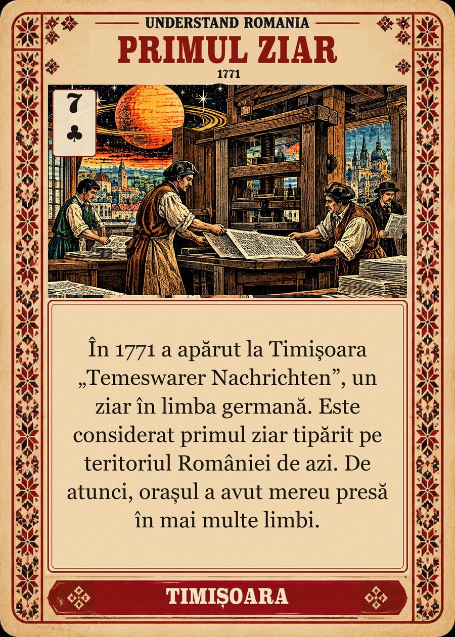 PRIMUL ZIAR — 1771. În 1771 a apărut la Timișoara „Temeswarer Nachrichten”, un ziar în limba germană. Este considerat primul ziar tipărit pe teritoriul României de azi. De atunci, orașul a avut mereu presă în mai multe limbi.
